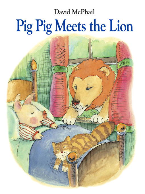 Title details for Pig Pig Meets the Lion by David McPhail - Available